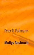 Mollys Ausbruch di Peter R. Pollmann edito da Books on Demand
