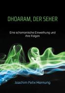 Dhoaram, der Seher di Joachim Felix Hornung edito da Books on Demand