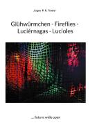 Glühwürmchen - Fireflies - Luciérnagas - Lucioles di Jürgen P. R. Tröster edito da Books on Demand