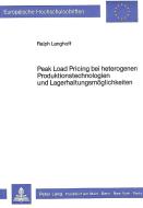 Peak Load Pricing bei heterogenen Produktionstechnologien und Lagerhaltungsmöglichkeiten di Ralph Langhoff edito da Lang, Peter GmbH