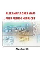 Alles Mafia oder was? di Marcel von Arb edito da Books on Demand