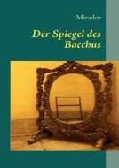 Der Spiegel Des Bacchus di M Mirador edito da Books On Demand