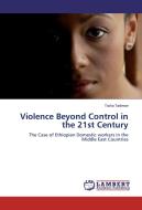 Violence Beyond Control in the 21st Century di Tizita Tadesse edito da LAP Lambert Academic Publishing
