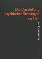 Die Darstellung psychischer Störungen im Film di Katharina Pupato edito da Lang, Peter