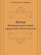 Kungur Materialy Dlya Istorii Goroda Xvii I Xviii Stoletij di I N Nikolev, N A Najdenov edito da Book On Demand Ltd.