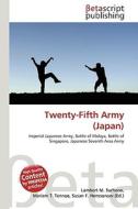 Twenty-Fifth Army (Japan) di Lambert M. Surhone, Miriam T. Timpledon, Susan F. Marseken edito da Betascript Publishing