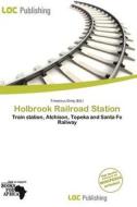 Holbrook Railroad Station edito da Loc Publishing