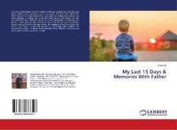 My Last 15 Days & Memories With Father di Amjad Ali edito da LAP Lambert Academic Publishing