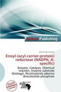 Enoyl-(acyl-carrier-protein) Reductase (nadph, A-specific) edito da Bellum Publishing