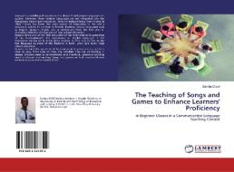 The Teaching of Songs and Games to Enhance Learners' Proficiency di Samba Cissé edito da LAP Lambert Academic Publishing