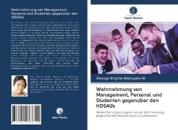 Wahrnehmung von Management, Personal und Studenten gegenüber den HDSAUs di Okonga Brigitte Wabuyabo M. edito da Verlag Unser Wissen