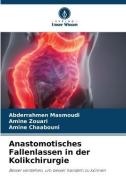 Anastomotisches Fallenlassen in der Kolikchirurgie di Abderrahmen Masmoudi, Amine Zouari, Amine Chaabouni edito da Verlag Unser Wissen