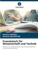 Französisch für Wissenschaft und Technik di Ounissa Mousli, Hassina Belhocine edito da Verlag Unser Wissen