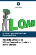 Kreditausfälle in Mikrofinanzinstituten - eine Studie di M. Moses Antony Rajendran, Gezahegn Olana edito da Verlag Unser Wissen