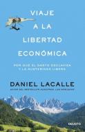 Viaje a la libertad económica : por qué el gasto esclaviza y la austeridad libera di Daniel Lacalle Fernández edito da Ediciones Deusto