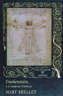 Frankenstein o El moderno Prometeo di Mary Shelley, Mary Wollstonecraft Shelley edito da Valdemar
