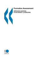 Formative Assessment, Improving Learning In Secondary Classrooms di Oecd Publishing edito da Organization For Economic Co-operation And Development (oecd