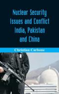 Nuclear Security Issues and Conflict di Christian Carbone edito da Alpha Editions