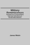 Military Reminiscences di Welsh James Welsh edito da Alpha Editions