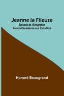 Jeanne la Fileuse di Honoré Beaugrand edito da Alpha Editions