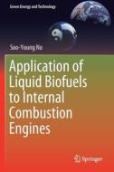Application of Liquid Biofuels to Internal Combustion Engines di Soo-Young No edito da SPRINGER NATURE
