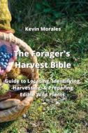 The Forager's Harvest Bible di Kevin Morales edito da Kevin Morales