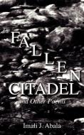 A Fallen Citadel and Other Poems di Imali J. Abala edito da African Books Collective