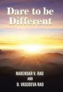 Dare to be Different: (A Handbook on Practical Management Insights) di Narendar V. Rao edito da XLIBRIS US