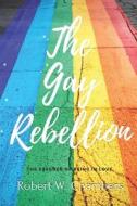 The Gay Rebellion di W. Chambers Robert W. Chambers edito da Independently Published