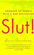 Slut!: Growing Up Female with a Bad Reputation di Leora Tanenbaum edito da HARPERCOLLINS