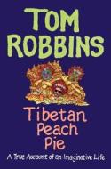 Tibetan Peach Pie di Tom Robbins edito da Harper Collins Publ. USA