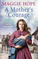 A Mother's Courage di Maggie Hope edito da Ebury Publishing