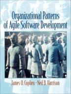 Organizational Patterns of Agile Software Development di James O. Coplien, Neil B. Harrison edito da Pearson Education (US)