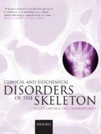 Clinical And Biochemical Disorders Of The Skeleton di Roger Smith, Paul Wordsworth edito da Oxford University Press
