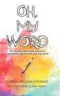 Oh, My Word di Cheryl Wilson-Stewart edito da Tellwell Talent