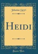 Heidi (Classic Reprint) di Johanna Spyri edito da Forgotten Books