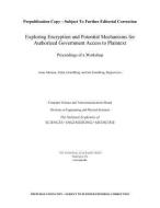 Exploring Encryption and Potential Mechanisms for Authorized Government Access to Plaintext: Proceedings of a Workshop di National Academies Of Sciences Engineeri, Division On Engineering And Physical Sci, Computer Science And Telecommunication edito da NATL ACADEMY PR