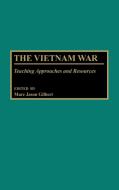 The Vietnam War di Marc Jason Gilbert edito da Greenwood Press