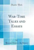 War-Time Talks and Essays (Classic Reprint) di Thomas Emery McKinney edito da Forgotten Books