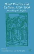 Penal Practice and Culture, 1500-1900: Punishing the English di Paul Griffiths, Simon Devereaux edito da SPRINGER NATURE