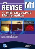 Revise For Mei Structured Mathematics - M1 di Pat Bryden, David Holland, Maureen Sheehan, David Smart edito da Hodder Education
