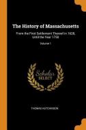 The History Of Massachusetts di Thomas Hutchinson edito da Franklin Classics Trade Press