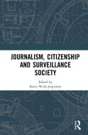 Journalism, Citizenship And Surveillance Society edito da Taylor & Francis Ltd