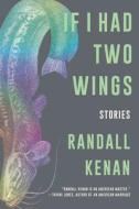 If I Had Two Wings: Stories di Randall Kenan edito da W W NORTON & CO