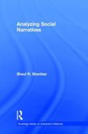Analyzing Social Narratives di Shaul R. (Hebrew University of Jerusalem Shenhav edito da Taylor & Francis Ltd