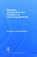 Migration, Incorporation, and Change in an Interconnected World di Syed Ali, Douglas Hartmann edito da Taylor & Francis Ltd