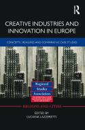Creative Industries and Innovation in Europe di Luciana Lazzeretti edito da Taylor & Francis Ltd