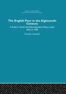 The English Poor in the Eighteenth Century di Dorothy Marshall edito da Routledge