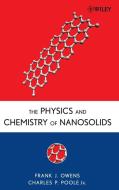 The Physics and Chemistry of Nanosolids di Frank J. Owens edito da Wiley-Blackwell