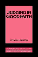 Judging in Good Faith di Steven J. Burton, Burton Steven J. edito da Cambridge University Press